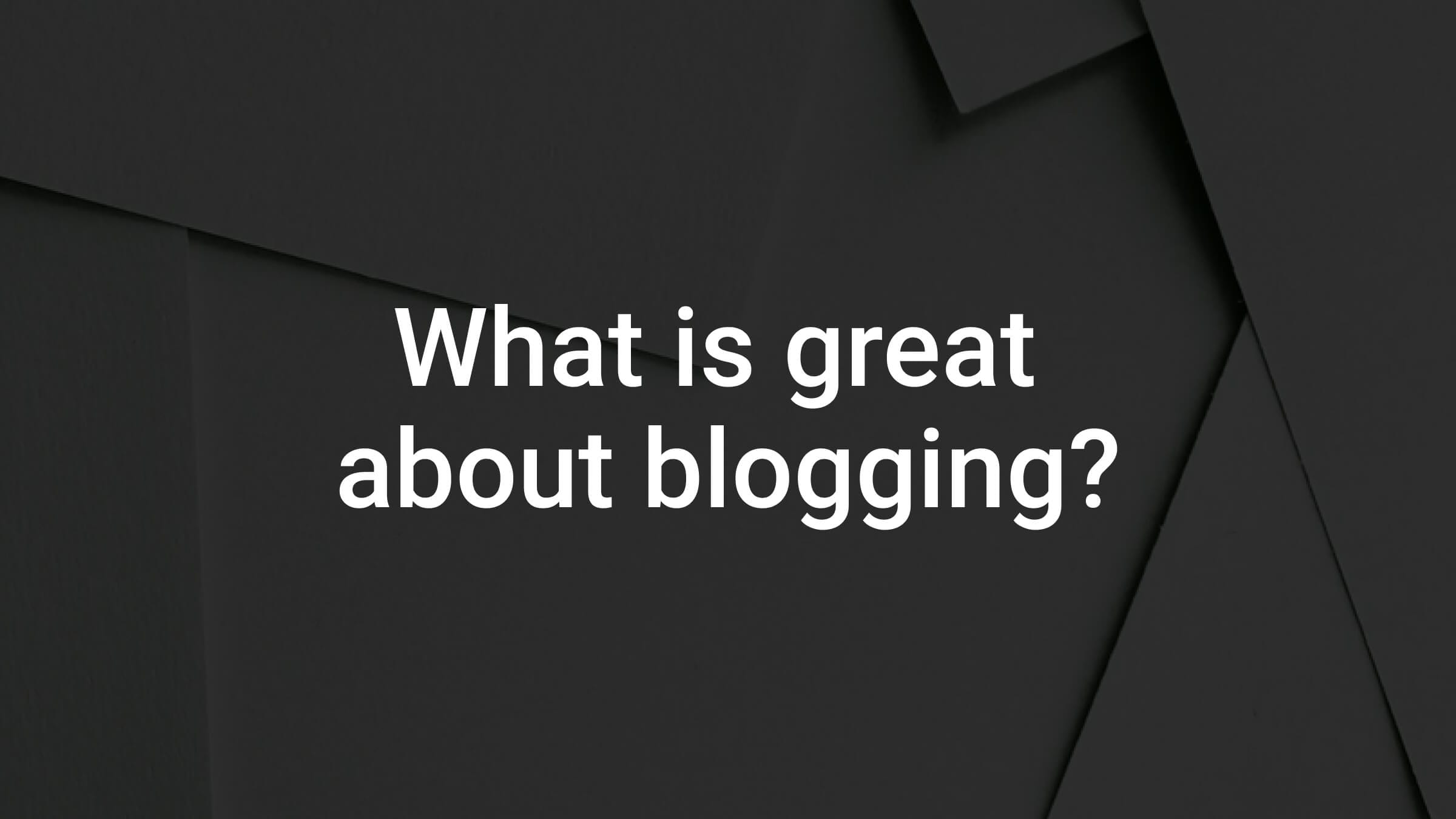 cover for the article What I like about blogging?